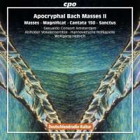 Bach: Apocryphal Masses II - Missa BWV Anh. 167 & Anh. 24, Magnificat BWV Anh. 30, Cantata BWV 150, Sanctus